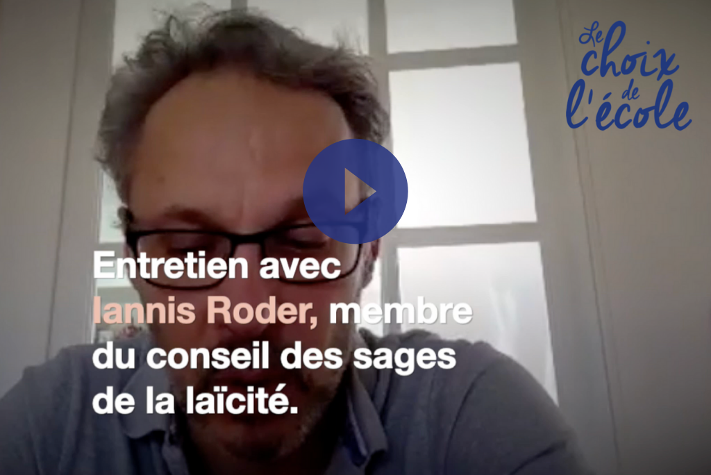 la laïcité à l'école - entretien avec Iannis Roder pour Le Choix de l'école