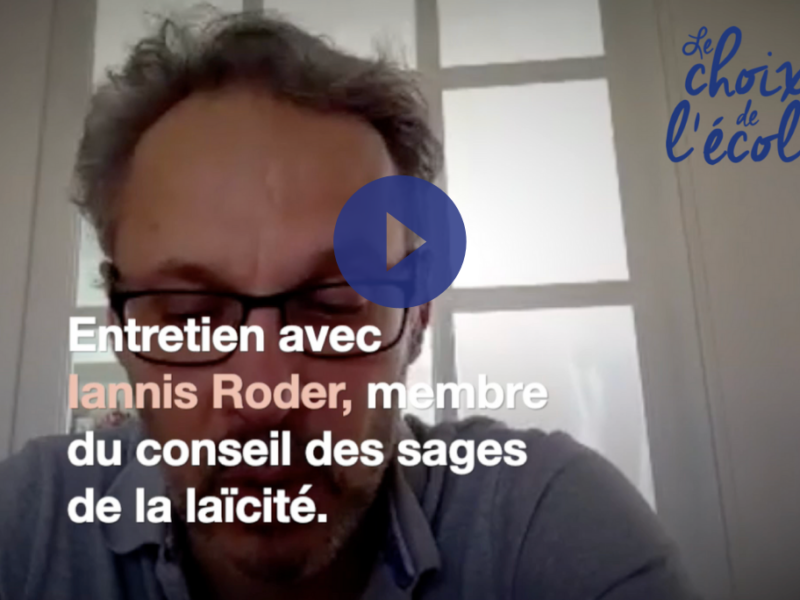 la laïcité à l'école - entretien avec Iannis Roder pour Le Choix de l'école
