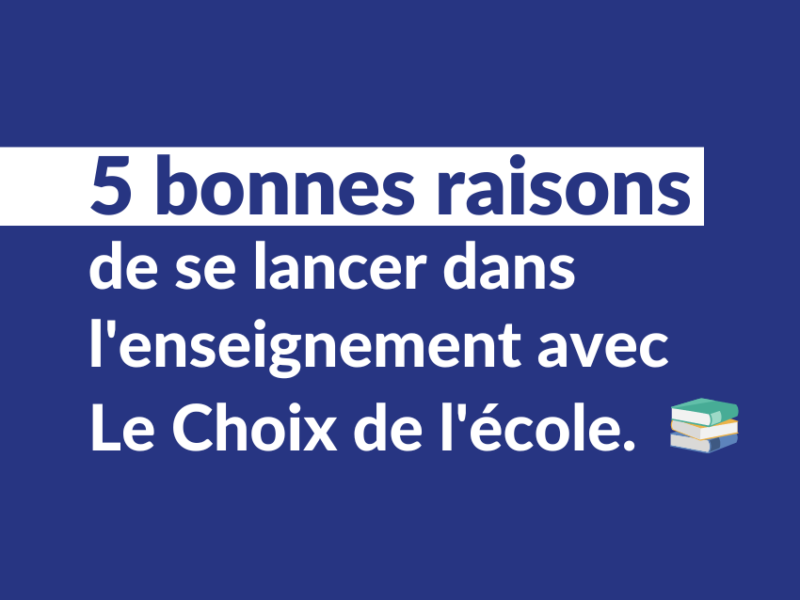 pourquoi raisons se lancer se reconvertir reconversion professionnelle enseignement professeur enseignant le choix de l'école